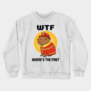 WTF where's the fire Capybara Firefighter Crewneck Sweatshirt